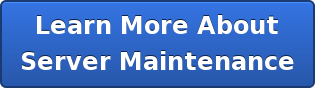 Learn More About Server Maintenance