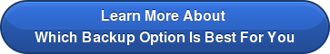 Learn More About Which Backup Option Is Best For You