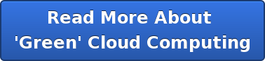 Read More About  'Green' Cloud Computing