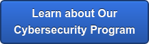 Learn about Our Cybersecurity Program