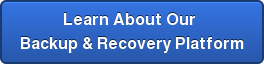 Learn About Our  Backup & Recovery Platform