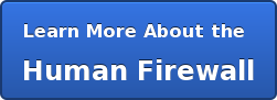 Learn More About the  Human Firewall